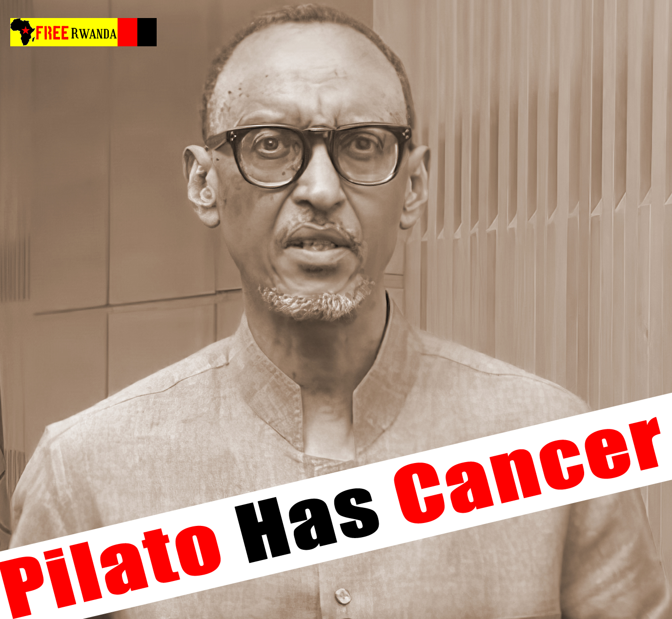 DICTATOR PAUL KAGAME’S CANCER IS GETTING VERY SERIOUS